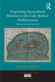 Negotiating Transcultural Relations in the Early Modern Mediterranean: Ottoman-Venetian Encounters book cover