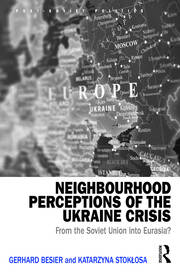 Neighbourhood Perceptions of the Ukraine Crisis: From the Soviet Union into Eurasia? book cover