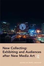 New Collecting: Exhibiting and Audiences after New Media Art book cover