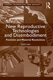 New Reproductive Technologies and Disembodiment: Feminist and Material Resolutions book cover