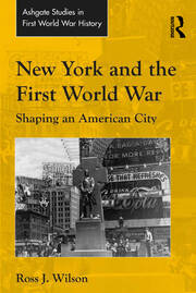 New York and the First World War: Shaping an American City book cover
