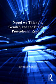 Ngugi wa Thiong’o, Gender, and the Ethics of Postcolonial Reading book cover
