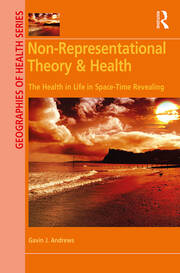 Non-Representational Theory & Health: The Health in Life in Space-Time Revealing book cover
