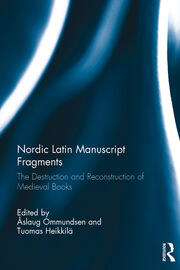 Nordic Latin Manuscript Fragments: The Destruction and Reconstruction of Medieval Books book cover