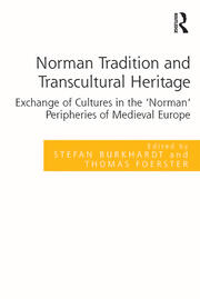 Norman Tradition and Transcultural Heritage: Exchange of Cultures in the 'Norman' Peripheries of Medieval Europe book cover