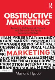 Obstructive Marketing: Restricting Distribution of Products and Services in the Age of Asymmetric Warfare book cover