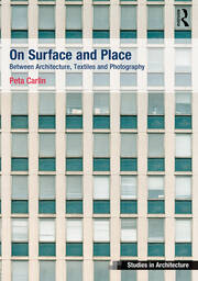 On Surface and Place: Between Architecture, Textiles and Photography book cover