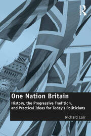 One Nation Britain: History, the Progressive Tradition, and Practical Ideas for Today’s Politicians book cover