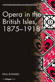 Opera in the British Isles, 1875-1918 book cover
