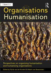 Organisations and Humanisation: Perspectives on organising humanisation and humanising organisations book cover