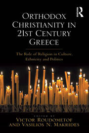 Orthodox Christianity in 21st Century Greece: The Role of Religion in Culture, Ethnicity and Politics book cover