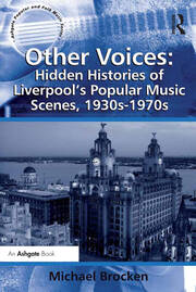 Other Voices: Hidden Histories of Liverpool's Popular Music Scenes, 1930s-1970s book cover