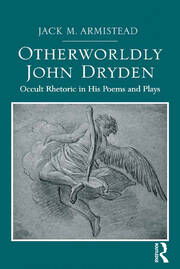 Otherworldly John Dryden: Occult Rhetoric in His Poems and Plays book cover