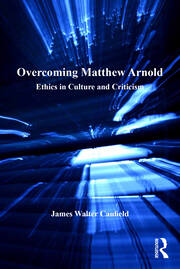 Overcoming Matthew Arnold: Ethics in Culture and Criticism book cover