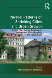 Parallel Patterns of Shrinking Cities and Urban Growth: Spatial Planning for Sustainable Development of City Regions and Rural Areas book cover