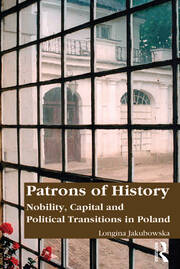 Patrons of History: Nobility, Capital and Political Transitions in Poland book cover