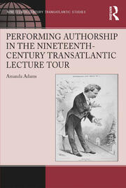 Performing Authorship in the Nineteenth-Century Transatlantic Lecture Tour book cover