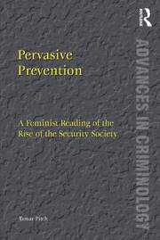 Pervasive Prevention: A Feminist Reading of the Rise of the Security Society book cover