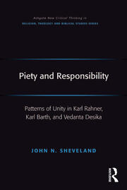 Piety and Responsibility: Patterns of Unity in Karl Rahner, Karl Barth, and Vedanta Desika book cover