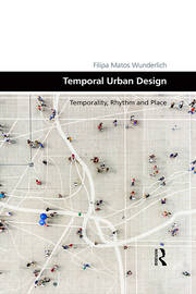 Temporal Urban Design: Temporality, Rhythm and Place book cover