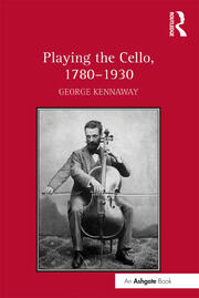 Playing the Cello, 1780-1930 book cover