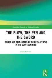 The Plow, the Pen and the Sword: Images and Self-Images of Medieval People in the Low Countries book cover