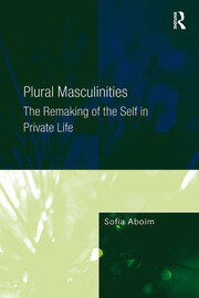 Plural Masculinities: The Remaking of the Self in Private Life book cover