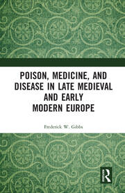 Poison, Medicine, and Disease in Late Medieval and Early Modern Europe book cover