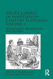 Police Courts in Nineteenth-Century Scotland, Volume 2: Boundaries, Behaviours and Bodies book cover