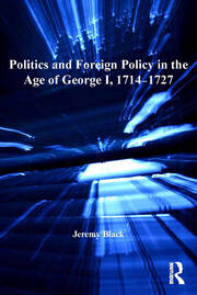 Politics and Foreign Policy in the Age of George I, 1714-1727 book cover