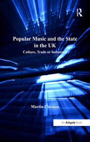 Popular Music and the State in the UK: Culture, Trade or Industry? book cover
