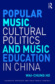 Popular Music, Cultural Politics and Music Education in China book cover