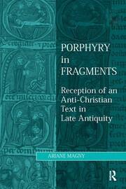 Porphyry in Fragments: Reception of an Anti-Christian Text in Late Antiquity book cover
