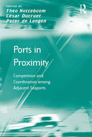 Ports in Proximity: Competition and Coordination among Adjacent Seaports book cover