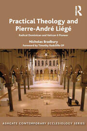Practical Theology and Pierre-André Liégé: Radical Dominican and Vatican II Pioneer book cover