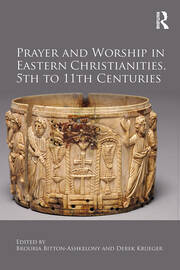 Prayer and Worship in Eastern Christianities, 5th to 11th Centuries book cover