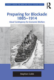 Preparing for Blockade 1885-1914: Naval Contingency for Economic Warfare book cover