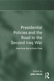 Presidential Policies and the Road to the Second Iraq War: From Forty One to Forty Three book cover
