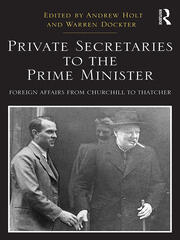 Private Secretaries to the Prime Minister: Foreign Affairs from Churchill to Thatcher book cover