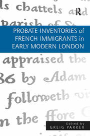 Probate Inventories of French Immigrants in Early Modern London book cover