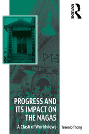 Progress and Its Impact on the Nagas: A Clash of Worldviews book cover
