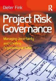 Project Risk Governance: Managing Uncertainty and Creating Organisational Value book cover