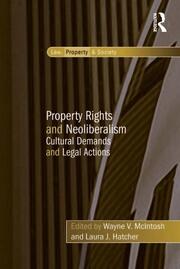 Property Rights and Neoliberalism: Cultural Demands and Legal Actions book cover