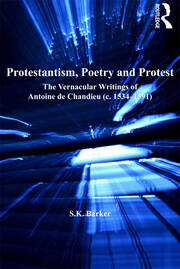 Protestantism, Poetry and Protest: The Vernacular Writings of Antoine de Chandieu (c. 1534–1591) book cover