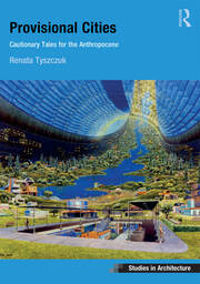 Provisional Cities: Cautionary Tales for the Anthropocene book cover