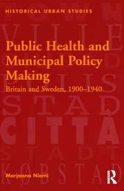 Public Health and Municipal Policy Making: Britain and Sweden, 1900–1940 book cover