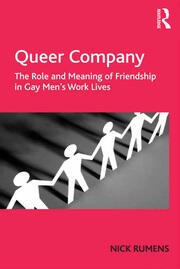 Queer Company: The Role and Meaning of Friendship in Gay Men's Work Lives book cover