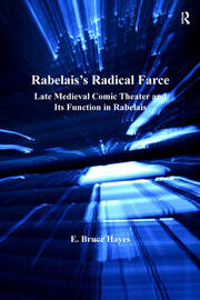 Rabelais's Radical Farce: Late Medieval Comic Theater and Its Function in Rabelais book cover