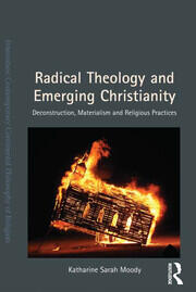 Radical Theology and Emerging Christianity: Deconstruction, Materialism and Religious Practices book cover