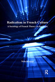 Radicalism in French Culture: A Sociology of French Theory in the 1960s book cover